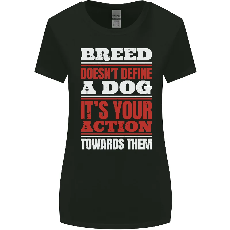 Breed Doesn't Define a Dog Actions Do Womens Wider Cut T-Shirt